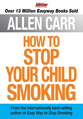 How to Stop Your Child Smoking (Allen Carr's Easyway Book 13) - Epub + Converted Pdf